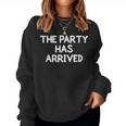 The Party Has Arrived Family Joke Sarcastic Women Sweatshirt