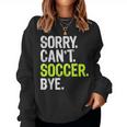 Soccer Mom Boys Girls Sorry Can't Soccer Bye Women Sweatshirt