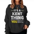 It's A Kent Thing You Wouldn't Understand Family Name Women Sweatshirt