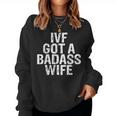 Ivf Got A Badass Wife Ivf Transfer Day Infertility Men's Women Sweatshirt