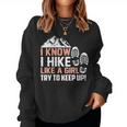 I Know I Hike Like A Girl Try To Keep Up Hiking Women Sweatshirt