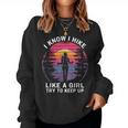 I Know I Hike Like A Girl Try To Keep Up Hiker Hiking Women Sweatshirt