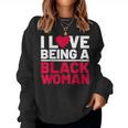 I Love Being A Black Woman Black Woman History Month Women Sweatshirt