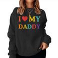 I Love My Daddy Father's Day Cool Boys Girls Great Dad Ever Women Sweatshirt