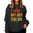 I Love My Hot Italian Wife Father's Day Husband Women Sweatshirt
