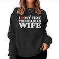 I Love My Hot Trinidadian Wife I Love My Trinidadian Wife Women Sweatshirt