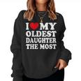 I Love My Oldest Daughter The Most I Heart My Daughter Women Sweatshirt