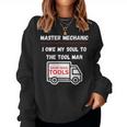 Master Mechanic I Owe My Soul Dad Mechanics Sarcastic Women Sweatshirt