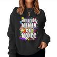 Meilleure Maman Du Monde Cadeau Fête Des Mères Super Maman Women Sweatshirt