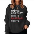 Moms Against White Baseball Pants Baseball Mom Women Women Sweatshirt