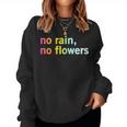 No Rain No Flowers Cool Life Motivation Quote Women Sweatshirt