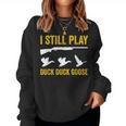 I Still Play For Duck And Goose Hunters Women Sweatshirt