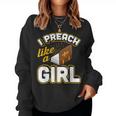 I Preach Like A Girl Pastor Preacher Women Sweatshirt