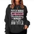 Psych Nurse Practitioner Ninja Mental Health Nursing Women Sweatshirt