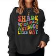 Shade Never Made Anybody Less Gay Rainbow Lgbt Lesbian Pride Women Sweatshirt