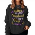 Sorry I'm Late My Husband Had To Poop For Wife Women Sweatshirt