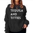 Tequila And Titties Women Sweatshirt
