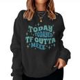 Today Today'd Tf Outta Me Ironic Groovy Statement Women Sweatshirt