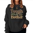 Tough As A Mother Groovy Saying Mother's Day Women Sweatshirt