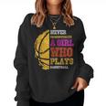 Never Underestimate A Girl Who Plays Basketball Girl Women Sweatshirt