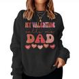 My Valentine Calls Me Dad Retro Groovy Valentines Day Women Sweatshirt