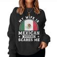 My Wife Is Mexican Nothing Scares Me Proud Mexican Women Sweatshirt