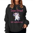 Women's Team Braut Wir Eskalieren Hen Party Sweatshirt Frauen