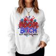 Boom BI-Tch Get Out The Way Firework 4Th Of July Women Sweatshirt