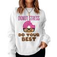 Donut Stress Do Your Best Teacher Test Day Women Sweatshirt