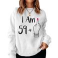 I Am 59 Plus 1 Middle Finger For A 60Th 60 Old Women Sweatshirt