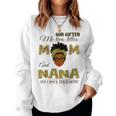 Goded Me Two Titles Mom And Nana And I Rock Them Both Women Sweatshirt