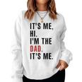 Its Me Hi Im The Dad Its Me Fathers Day Wife Daughter Women Sweatshirt