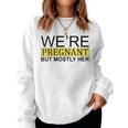 We're Pregnant But Mostly Her For An Expectant Father Women Sweatshirt