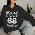 68Th Birthday Woman Girl Blessed By God For 68 Years Women Sweatshirt Gifts for Her