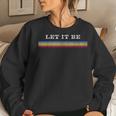 70'S Rainbow Striped Hippie Let It Be Women Sweatshirt Gifts for Her