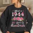 80 Year Old Made In 1944 Floral 80Th Birthday Women Women Sweatshirt Gifts for Her