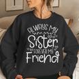 Always My Sister Forever My Friend Sisters Friends Bonding Women Sweatshirt Gifts for Her