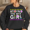 Around The Way Girl Retro 90S Style Women Sweatshirt Gifts for Her