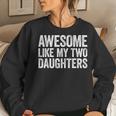 Awesome Like My Two Daughters Parents' Day Women Sweatshirt Gifts for Her
