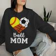 Ball Mom Softball Soccer Basketball Mom Women Sweatshirt Gifts for Her