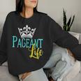 Beauty Pageant Glitz Daughter Mom Crown Life Women Sweatshirt Gifts for Her