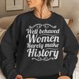 Well Behaved History Nasty Woman Biden Harris 2020 Women Sweatshirt Gifts for Her