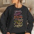 My Best Friend Is My Sister Sister Bonding Sisterhood Women Sweatshirt Gifts for Her