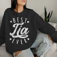 Best Tia Ever Modern Calligraphy Font Mother's Day Tia Women Sweatshirt Gifts for Her