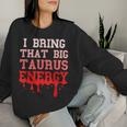 Big Taurus Energy Zodiac Sign Drip Birthday Vibes Pink Women Sweatshirt Gifts for Her