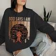 Black Girl Queen God Says I Am Melanin History Month Women Sweatshirt Gifts for Her