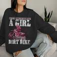 Braap Like A Girl And Never Underestimate Girl A Dirt Biker Women Sweatshirt Gifts for Her