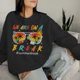 We Are On A Break Teacher End Of School Year Summer Break Women Sweatshirt Gifts for Her