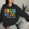 Bruh We Out Educational Assistants Last Day Of School Groovy Women Sweatshirt Gifts for Her