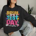 Bruh It’S Test Day You Got This Testing Day Teacher Students Women Sweatshirt Gifts for Her